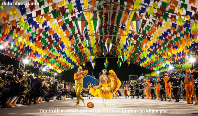 Read more about the article Top 10 điểm đến lễ hội tại Brazil Festa Junina cần khám phá