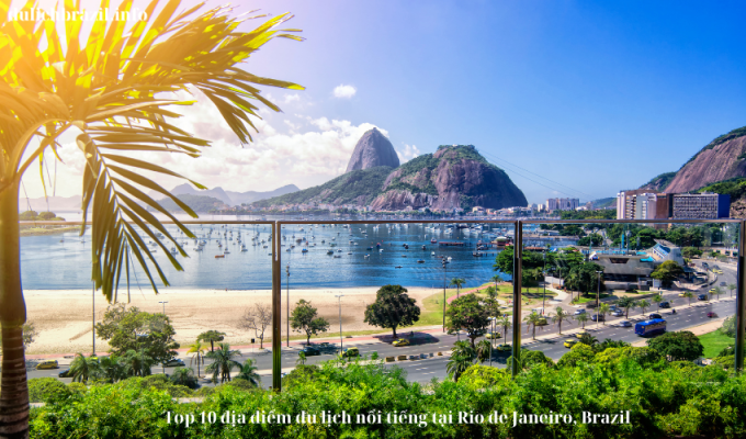 Read more about the article Top 10 địa điểm du lịch nổi tiếng tại Rio de Janeiro, Brazil