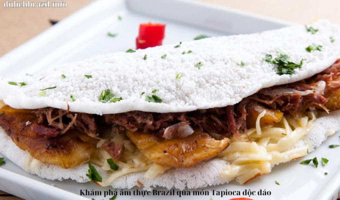 Read more about the article Khám phá ẩm thực Brazil qua món Tapioca độc đáo