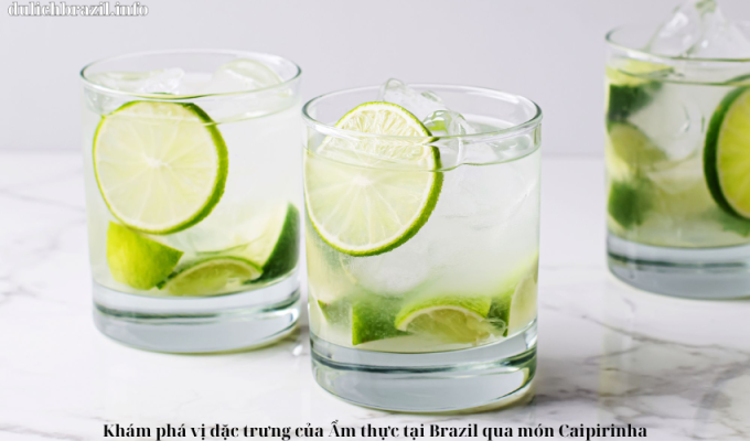 Read more about the article Khám phá vị đặc trưng của Ẩm thực tại Brazil qua món Caipirinha